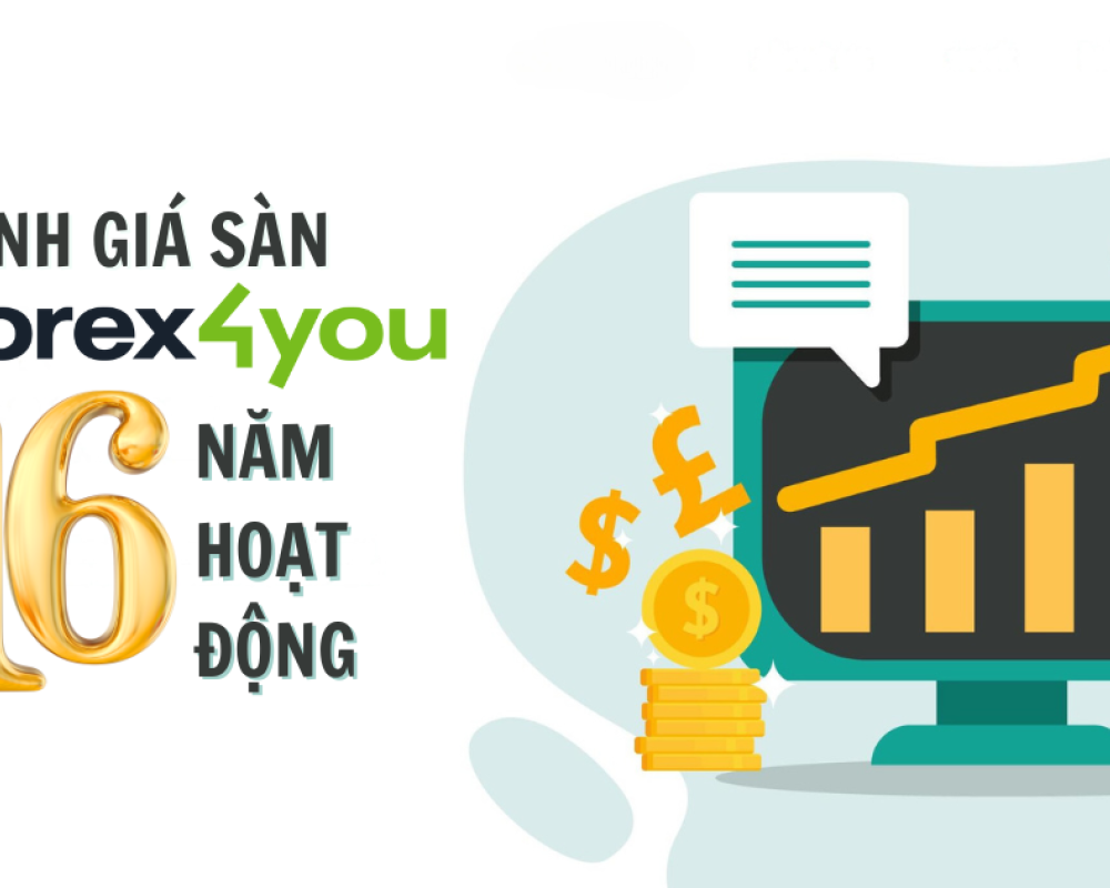 Forex4you sau 16 năm hoạt động như thế nào?